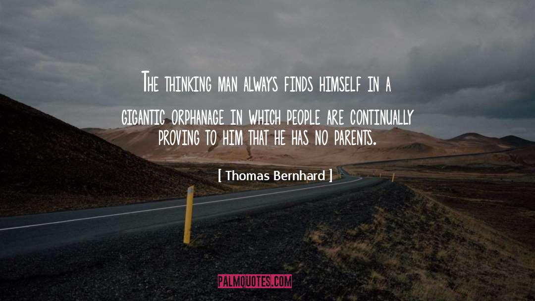 Orphanage quotes by Thomas Bernhard