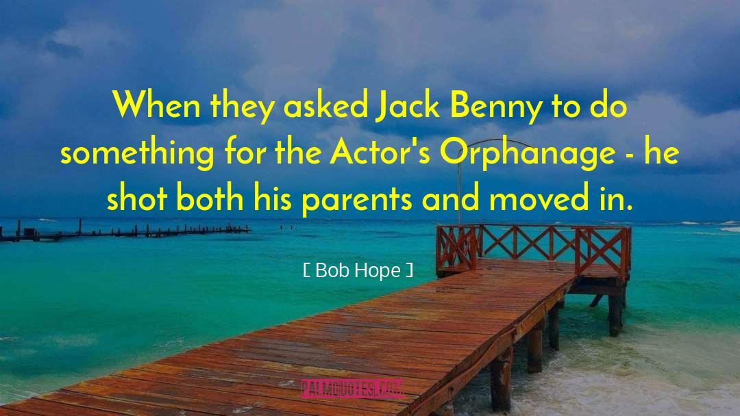 Orphanage quotes by Bob Hope