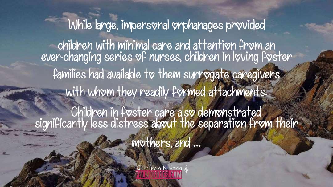 Orphanages quotes by Patricia K. Kerig
