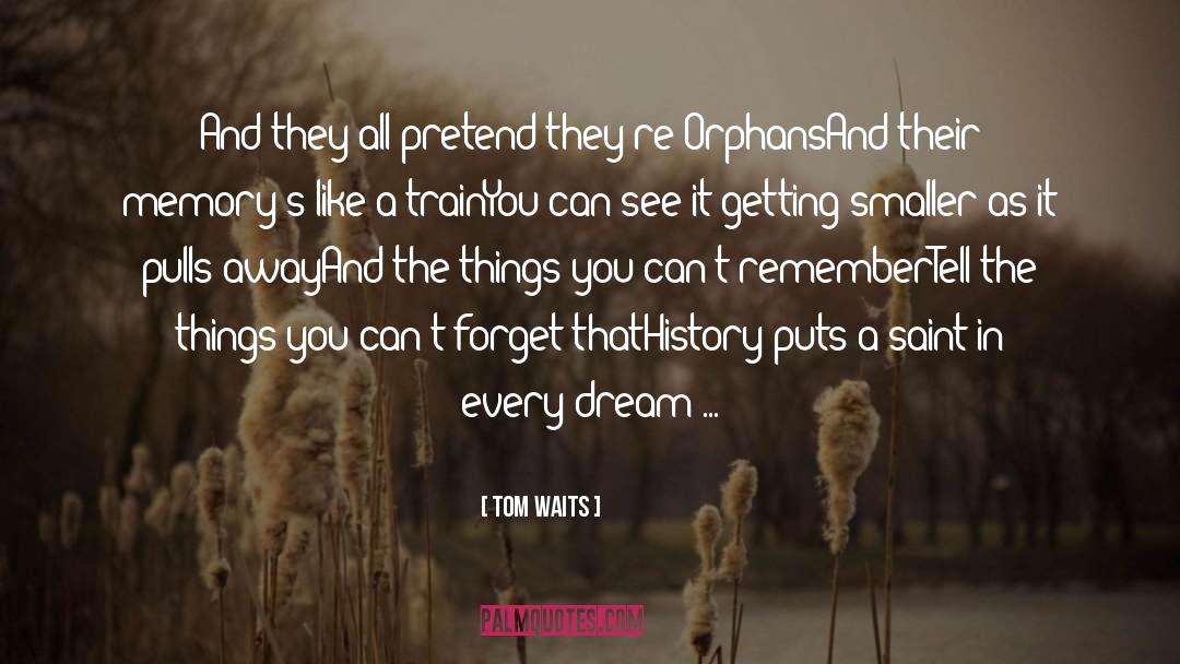 Orphans quotes by Tom Waits