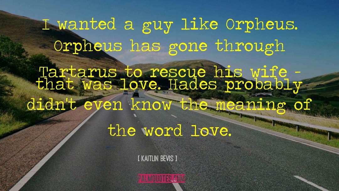Orpheus quotes by Kaitlin Bevis