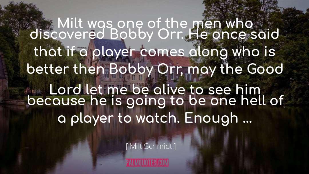 Orr quotes by Milt Schmidt