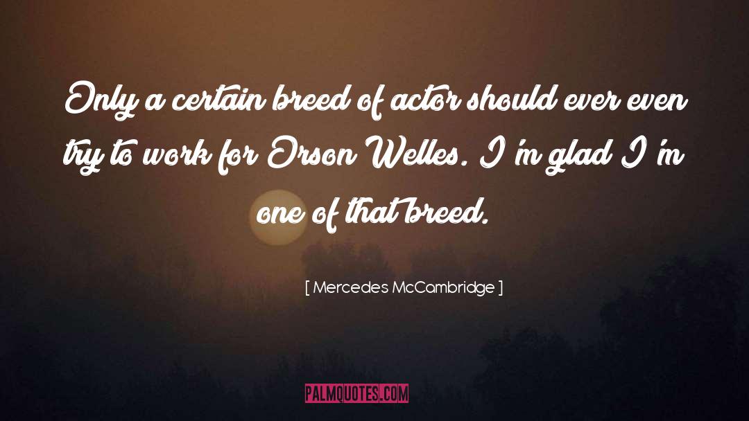 Orson Welles 1984 quotes by Mercedes McCambridge