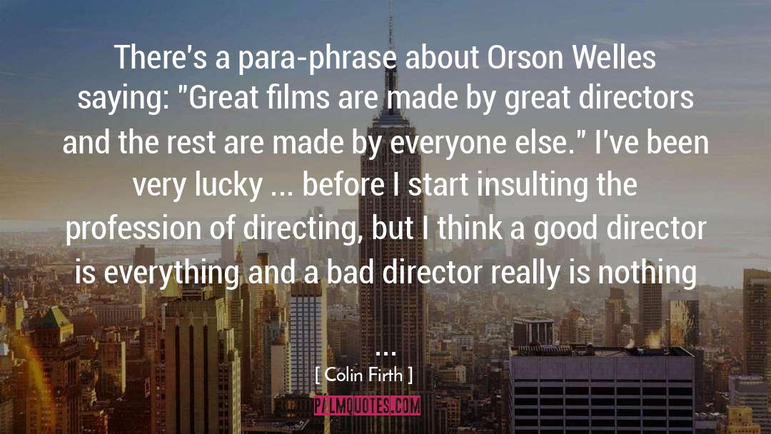 Orson Welles quotes by Colin Firth
