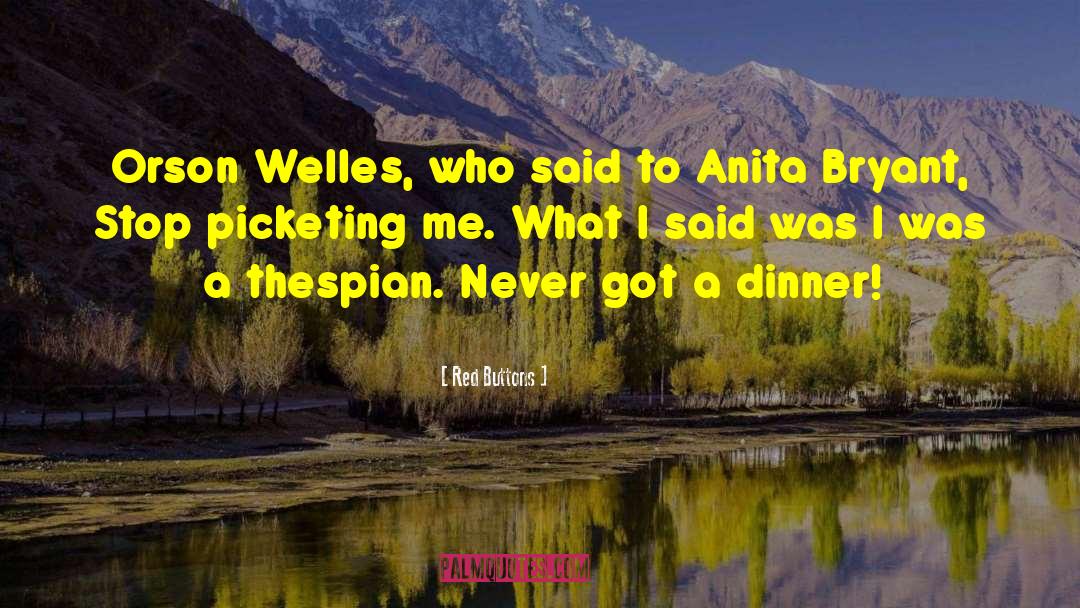 Orson Welles quotes by Red Buttons