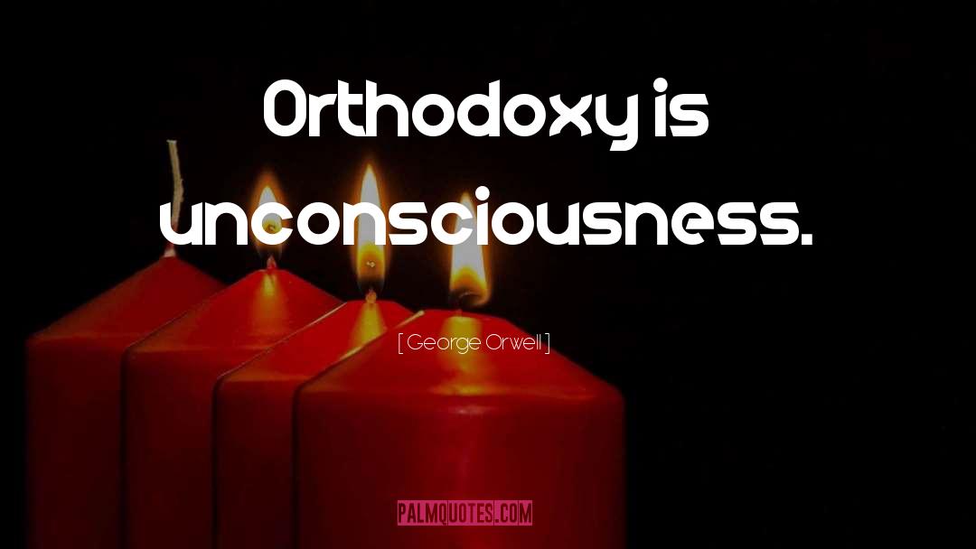 Orthodoxy quotes by George Orwell