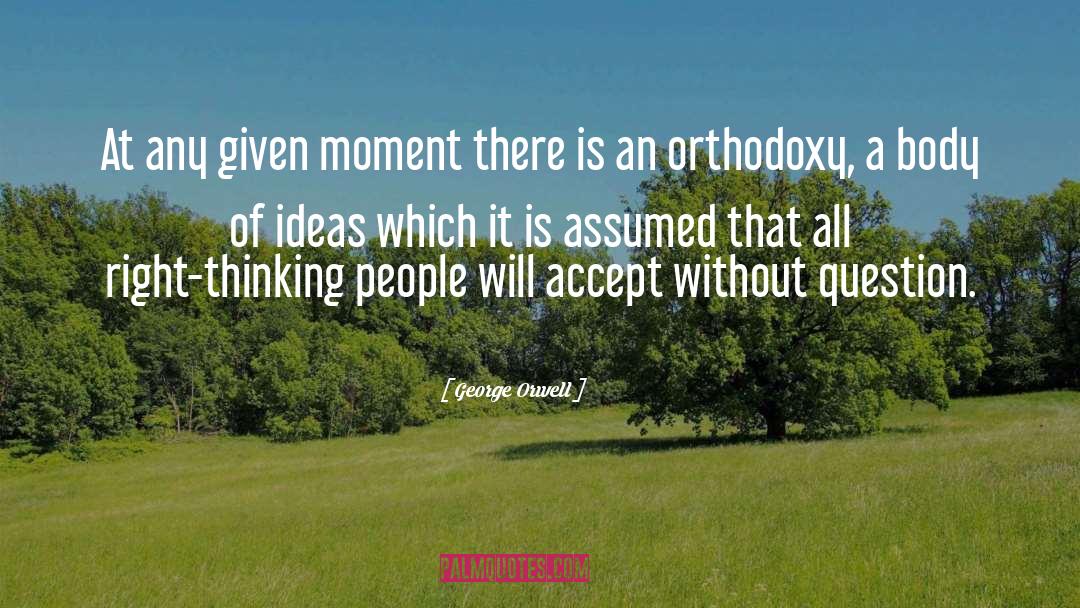 Orthodoxy quotes by George Orwell