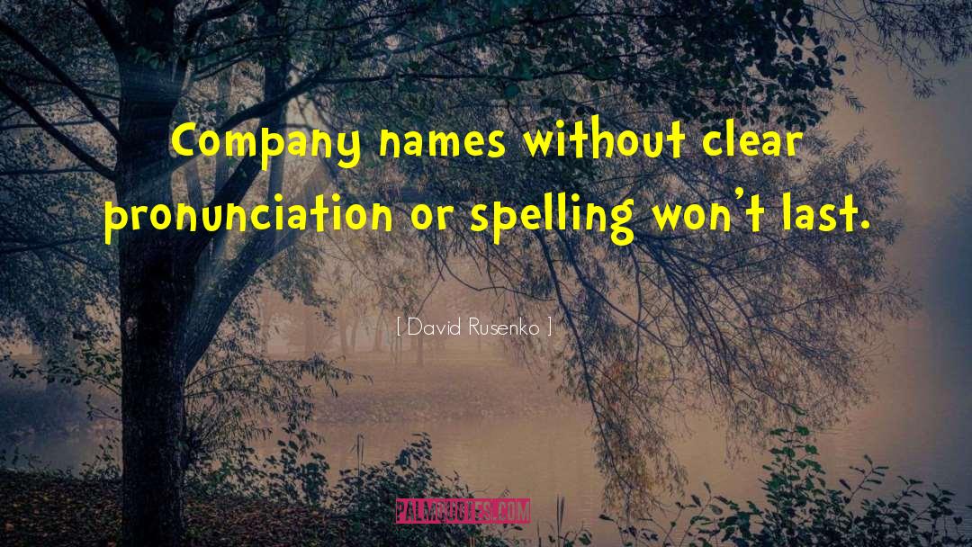 Orthography Pronunciation quotes by David Rusenko