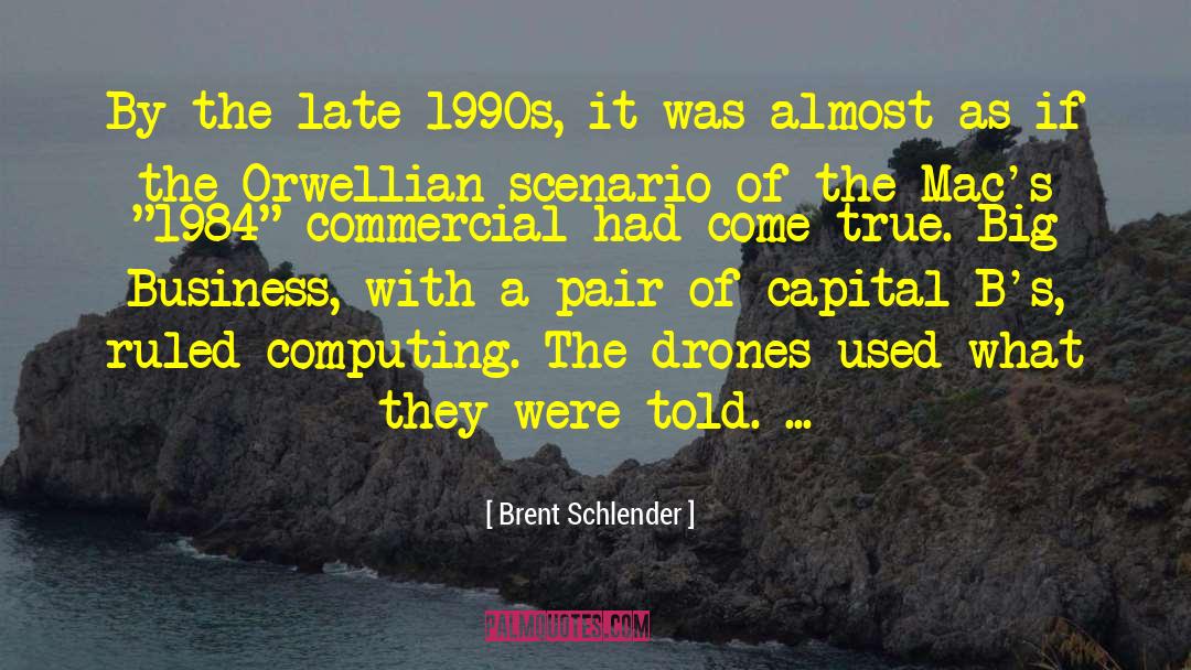 Orwellian quotes by Brent Schlender