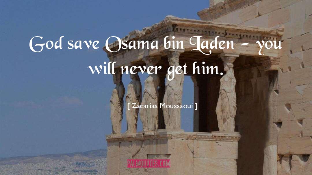 Osama Bin Laden quotes by Zacarias Moussaoui
