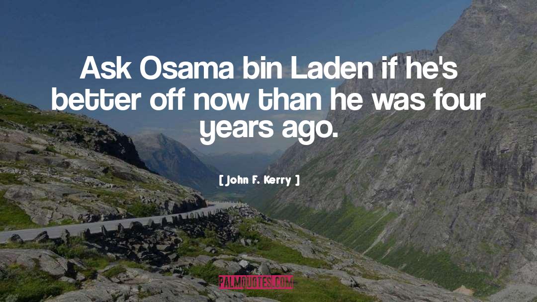 Osama Bin Laden quotes by John F. Kerry