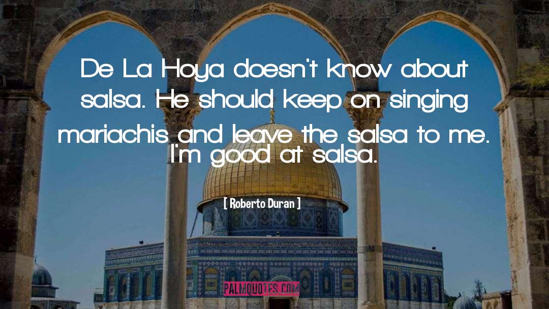 Oscar De La Hoya Famous quotes by Roberto Duran