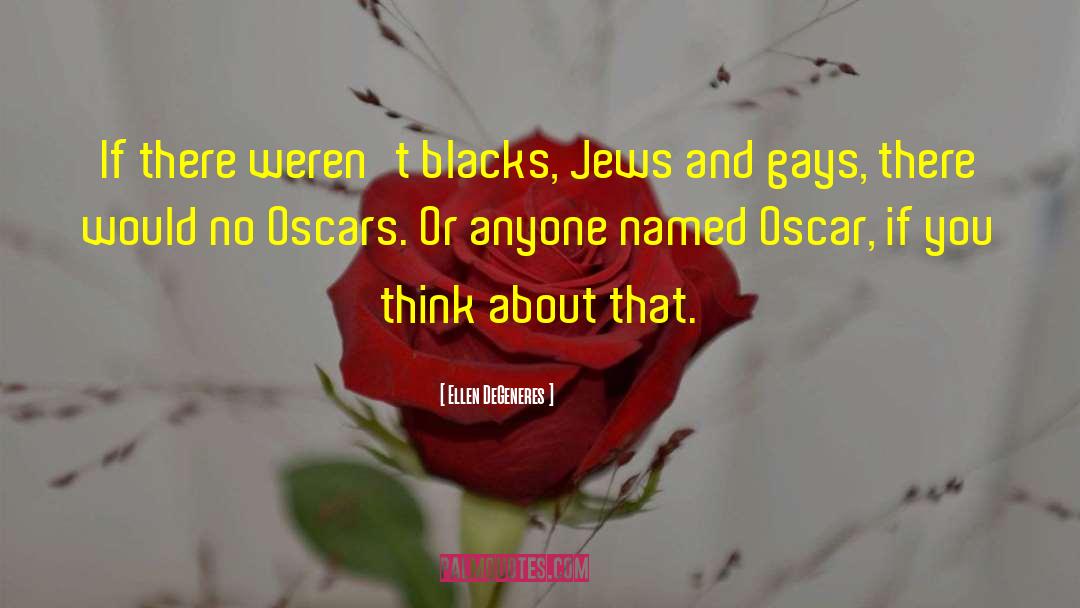 Oscar Dleon quotes by Ellen DeGeneres