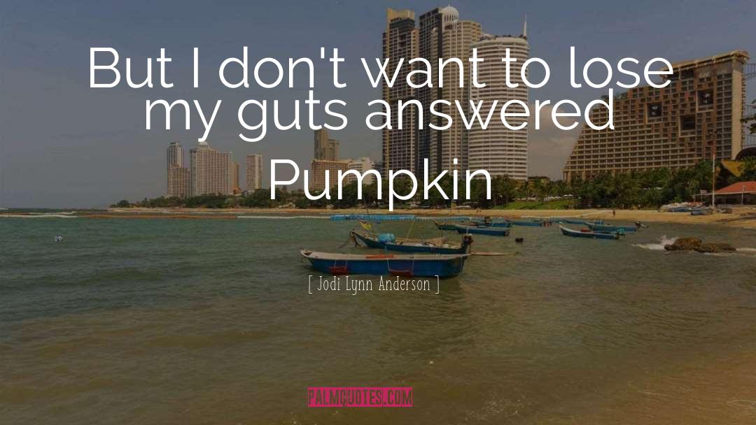 Oseguera Pumpkin quotes by Jodi Lynn Anderson