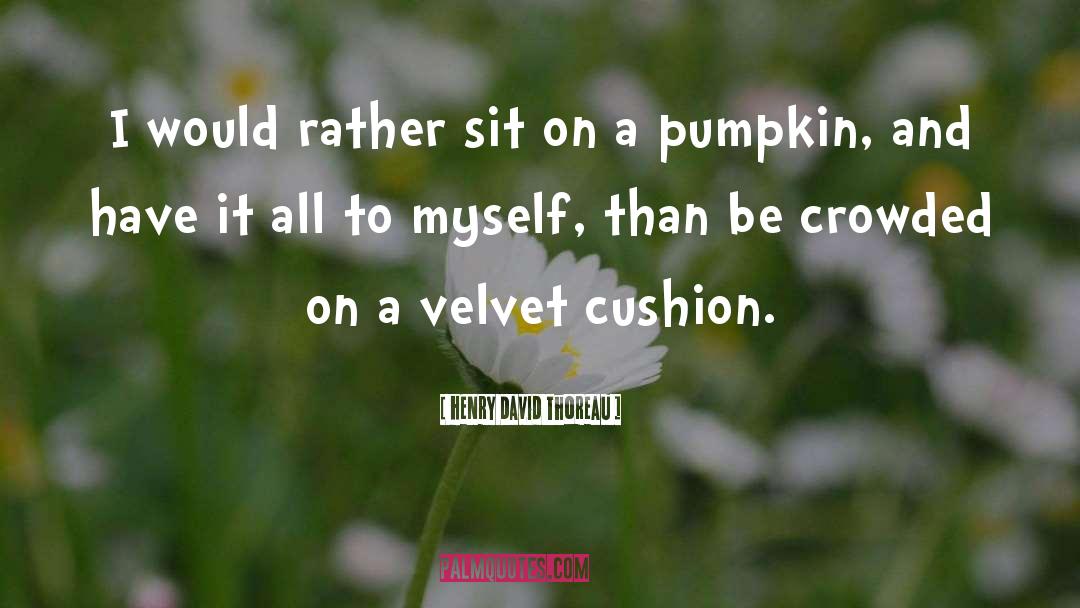 Oseguera Pumpkin quotes by Henry David Thoreau