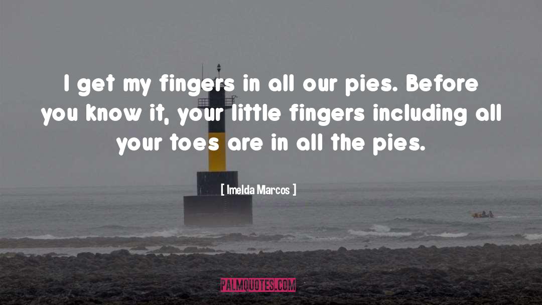 Ossetian Pies quotes by Imelda Marcos