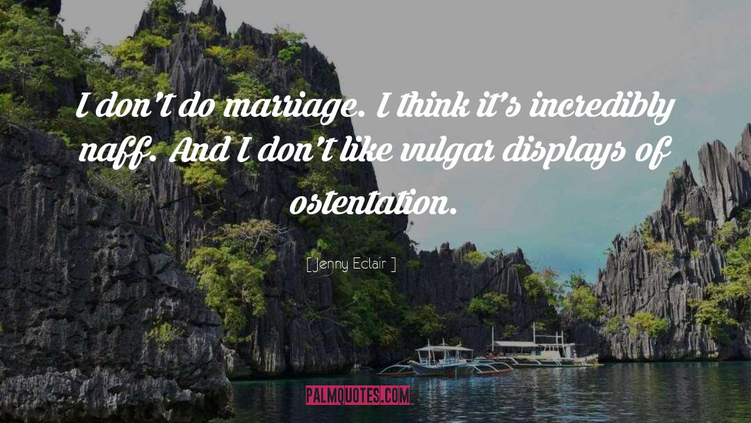 Ostentation quotes by Jenny Eclair