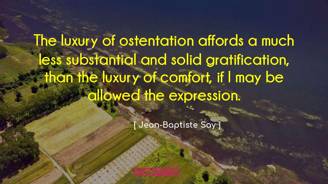 Ostentation quotes by Jean-Baptiste Say