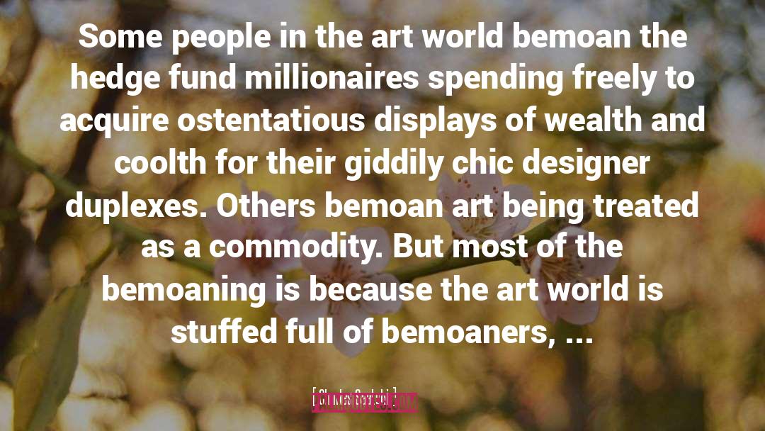 Ostentatious Lifestyle quotes by Charles Saatchi