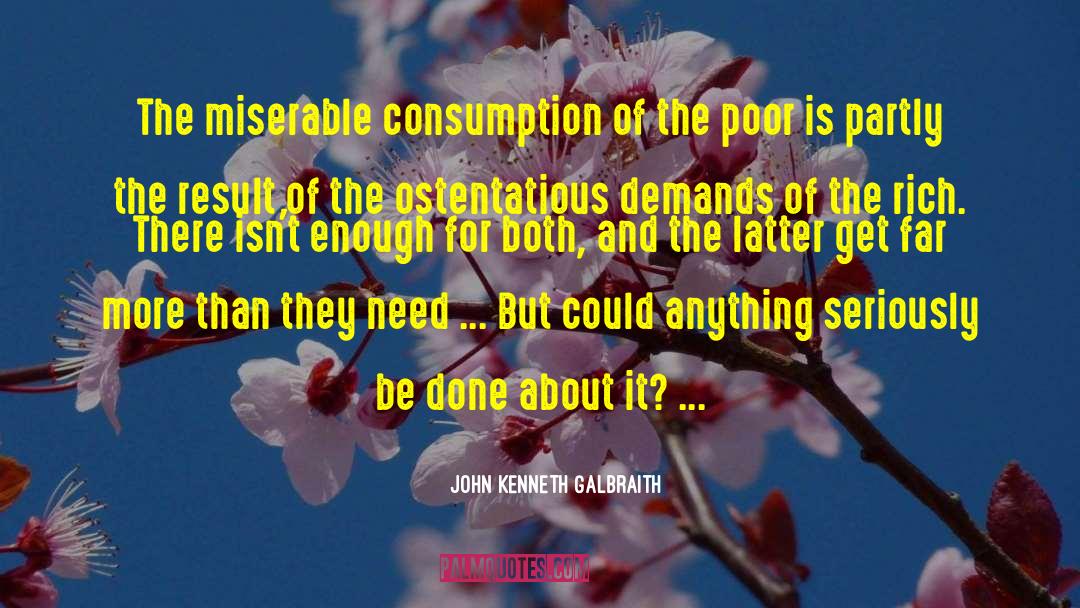 Ostentatious quotes by John Kenneth Galbraith