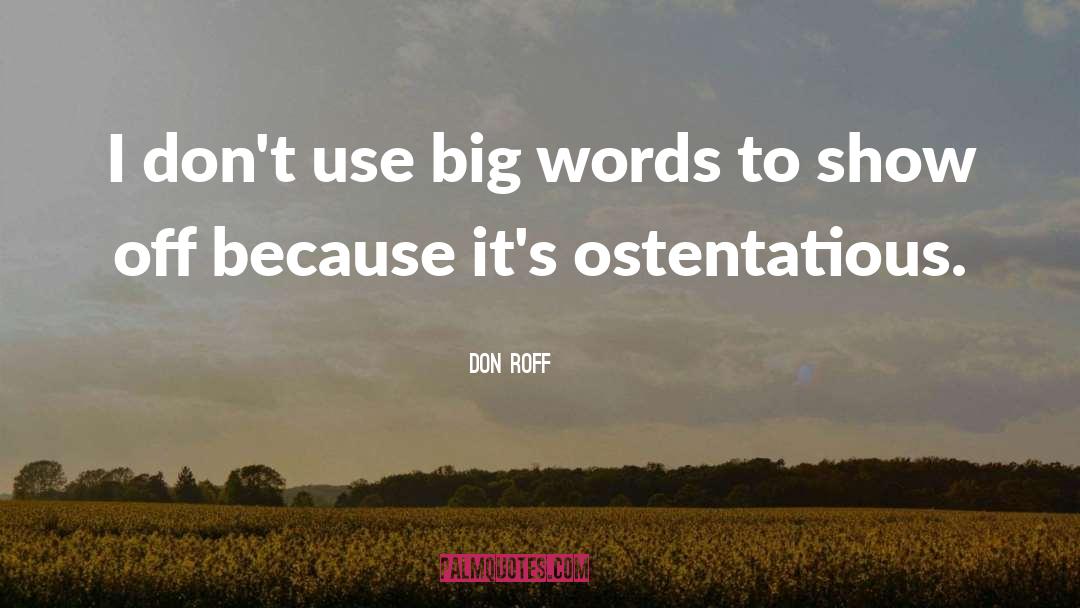 Ostentatious quotes by Don Roff