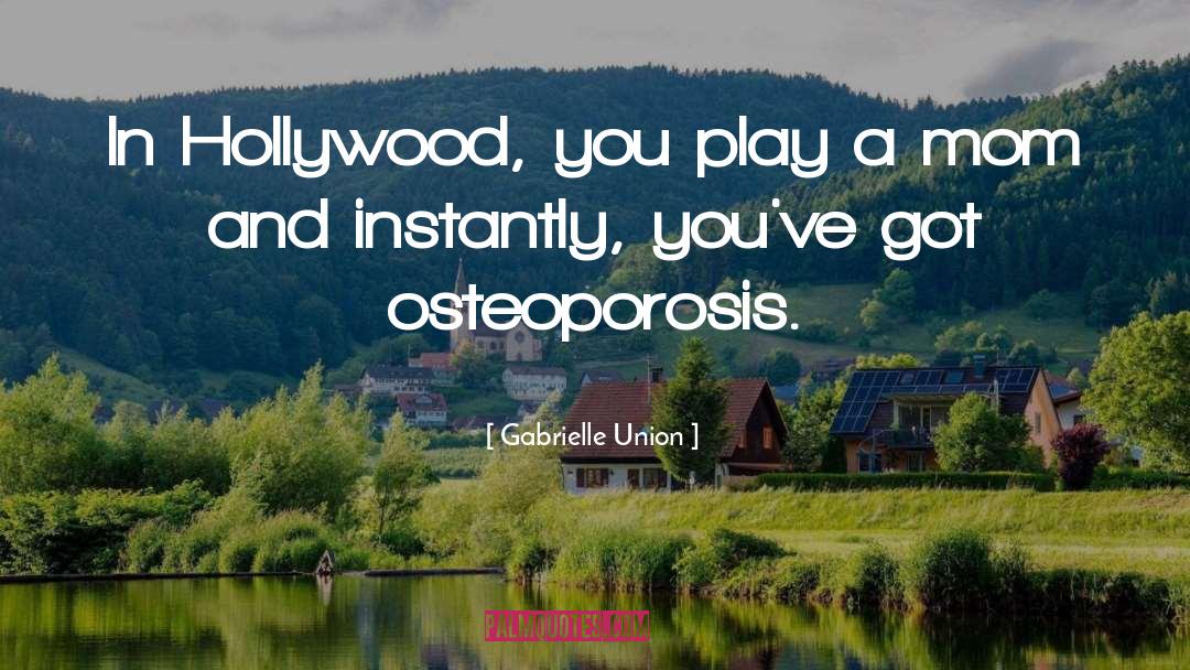 Osteoporosis quotes by Gabrielle Union