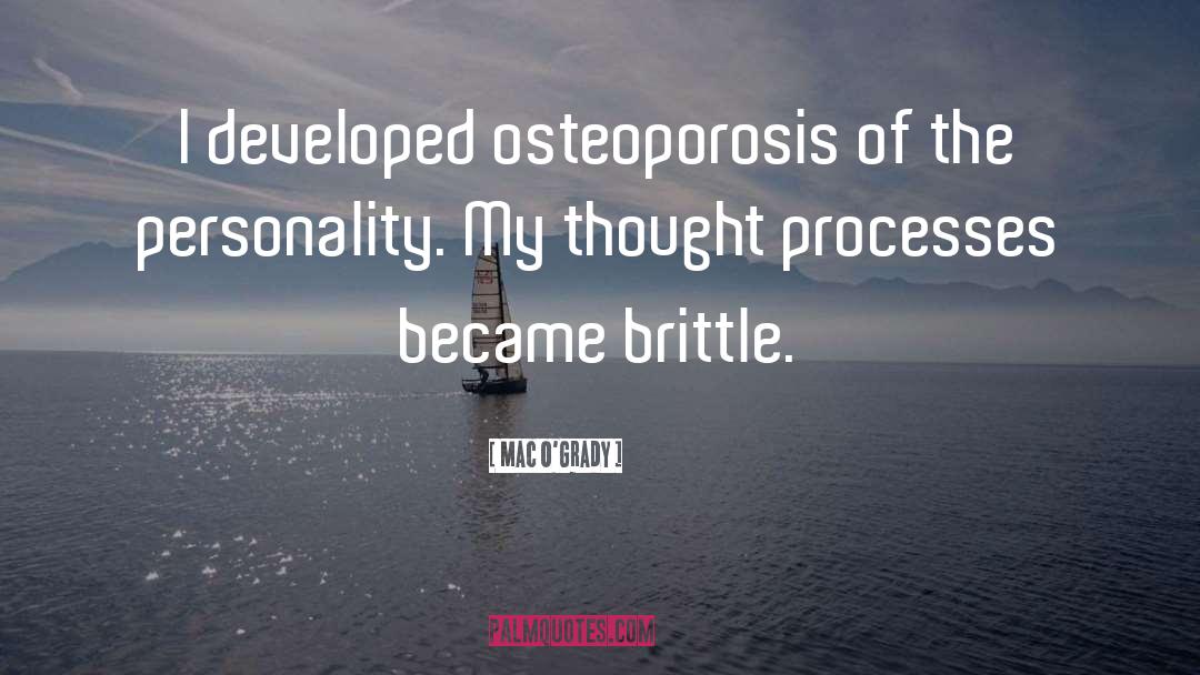 Osteoporosis quotes by Mac O'Grady