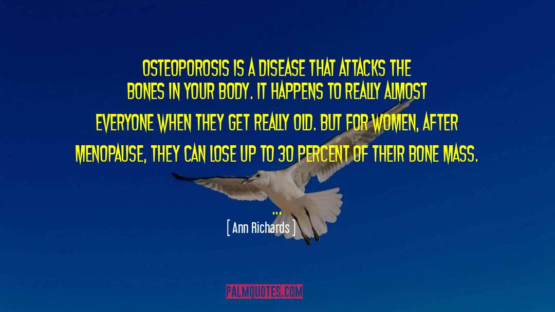 Osteoporosis quotes by Ann Richards