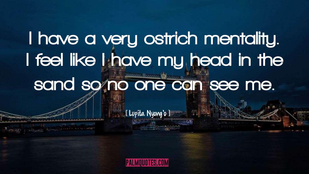 Ostrich quotes by Lupita Nyong'o