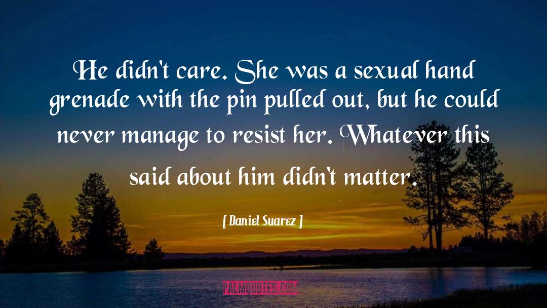 Other Care quotes by Daniel Suarez