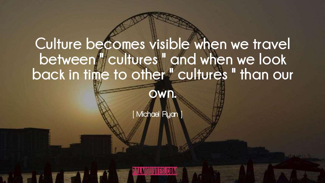 Other Cultures quotes by Michael Ryan