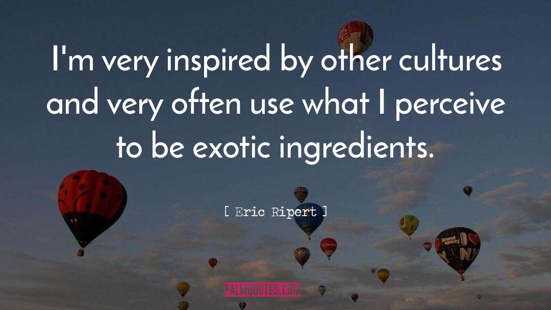 Other Cultures quotes by Eric Ripert