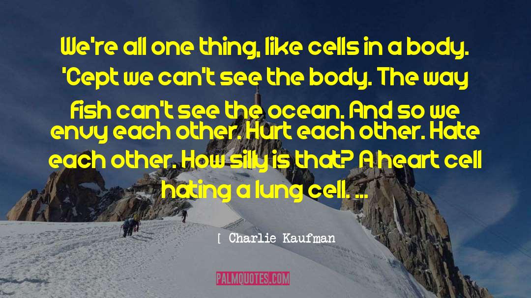 Other Fish In The Sea quotes by Charlie Kaufman