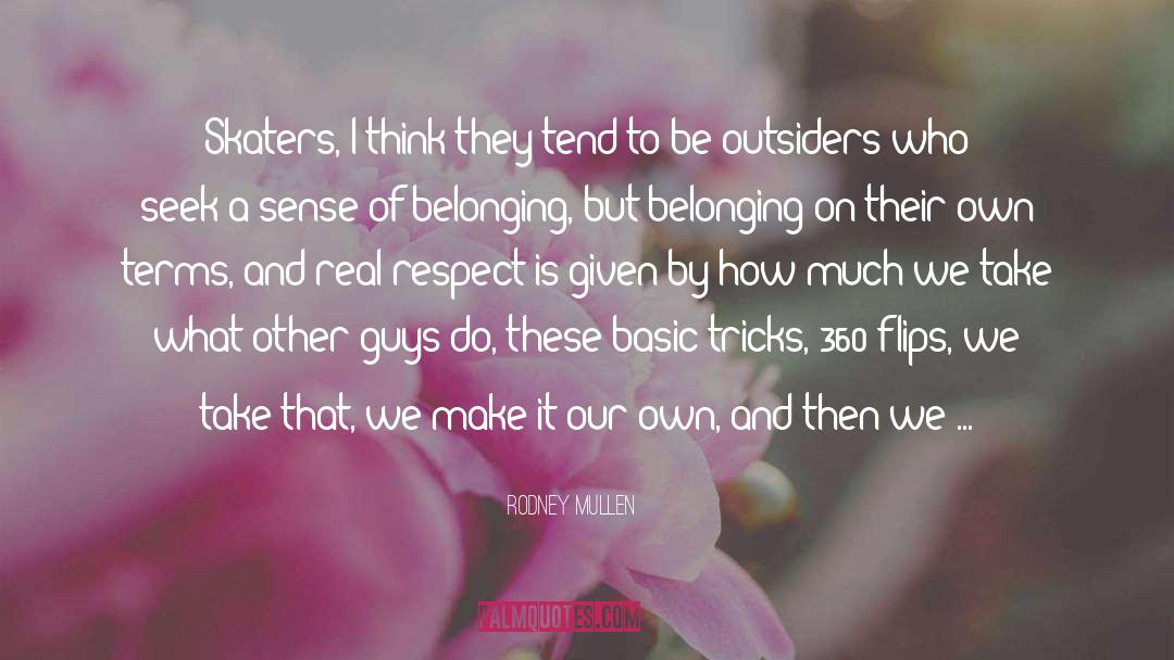 Other Guys quotes by Rodney Mullen