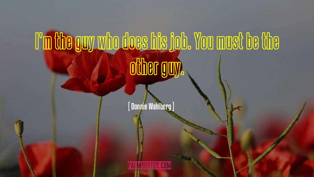 Other Guys quotes by Donnie Wahlberg