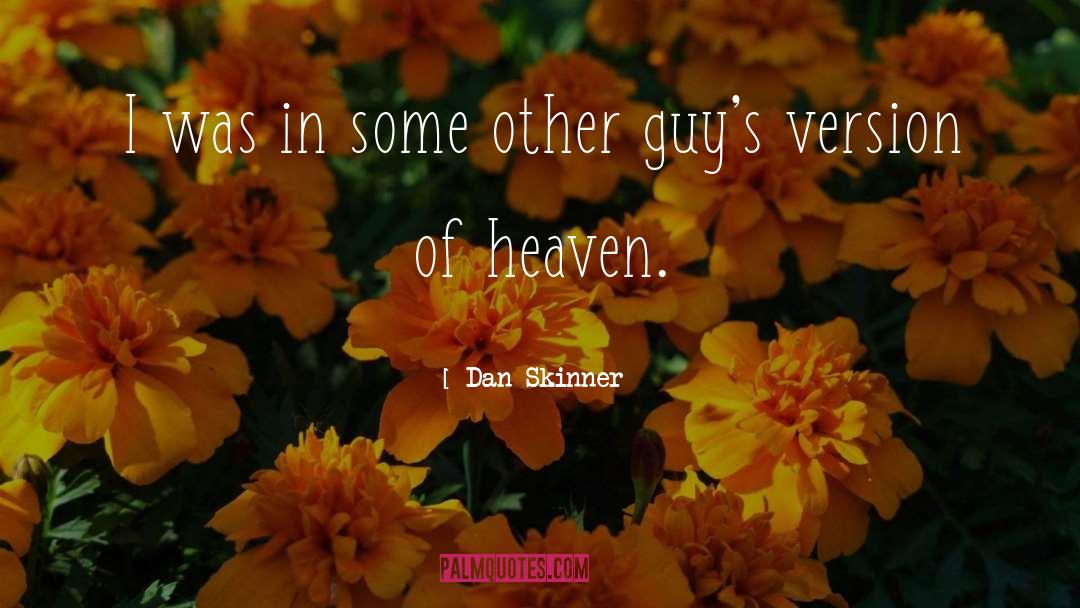 Other Guys quotes by Dan Skinner