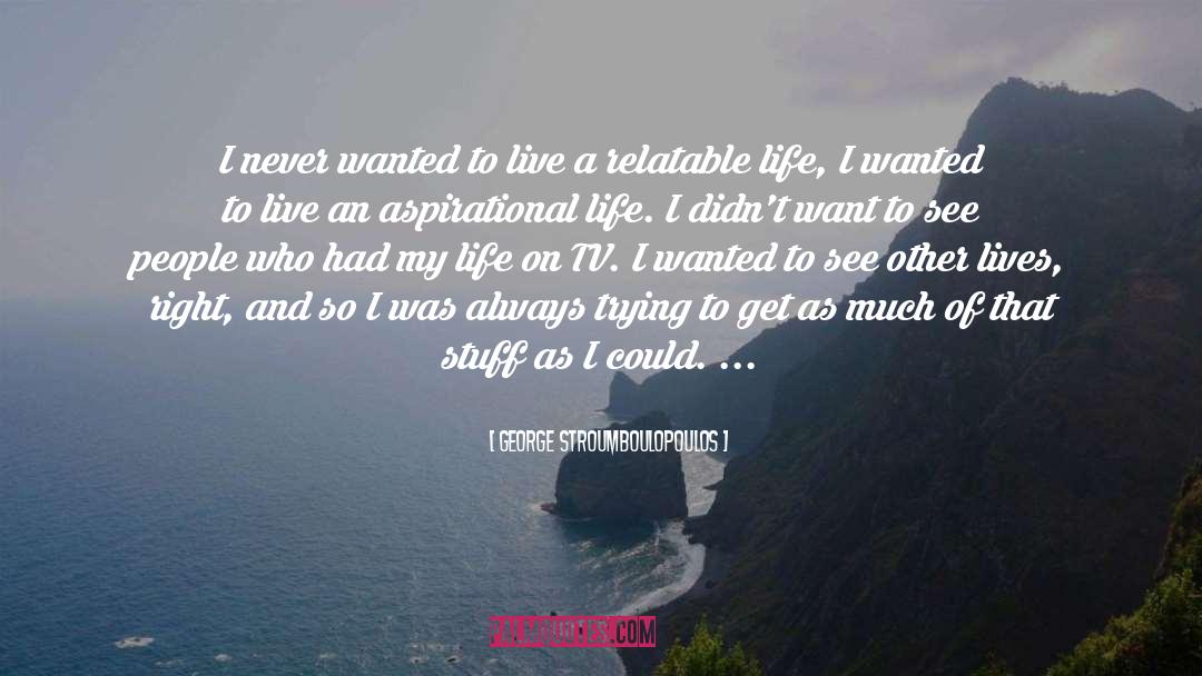 Other Lives quotes by George Stroumboulopoulos