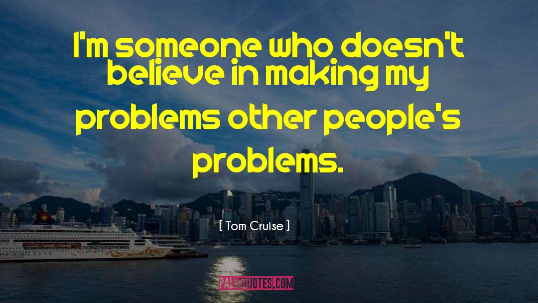 Other People 27s Actions quotes by Tom Cruise