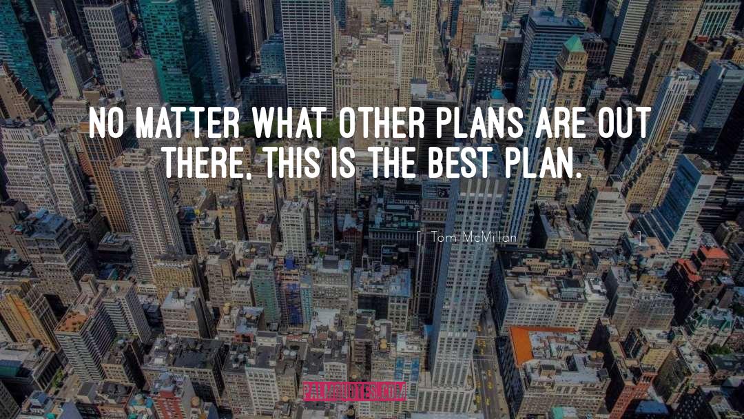 Other Plans quotes by Tom McMillan