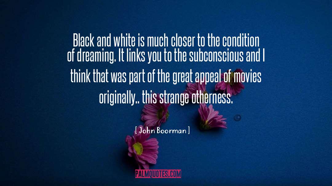 Otherness quotes by John Boorman