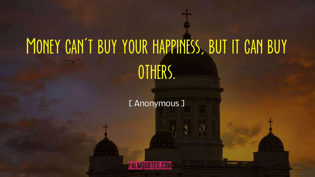 Others Happiness quotes by Anonymous