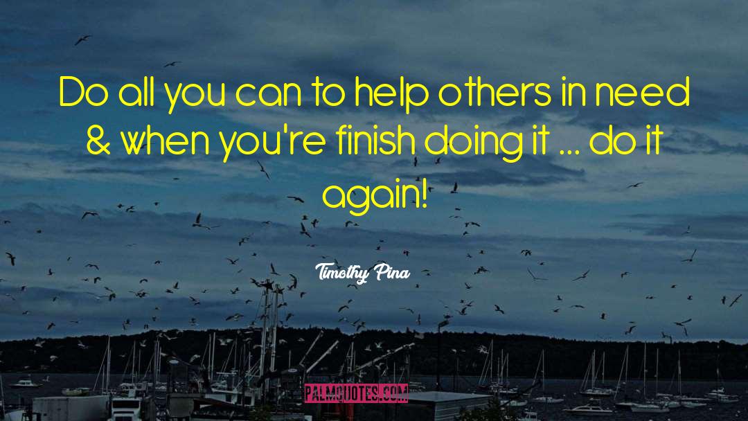 Others In Need quotes by Timothy Pina