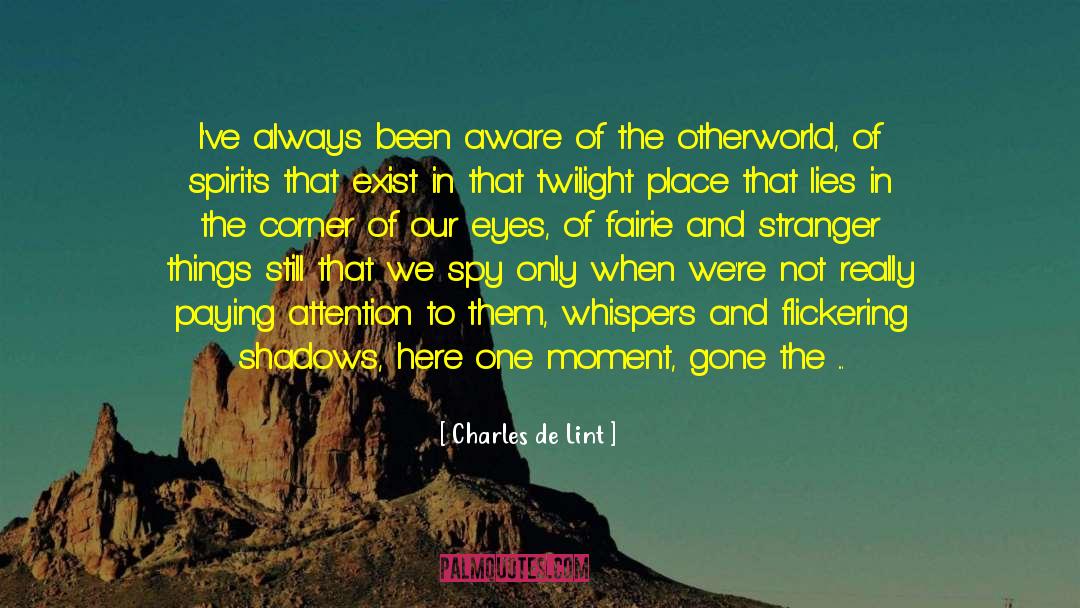 Otherworld quotes by Charles De Lint