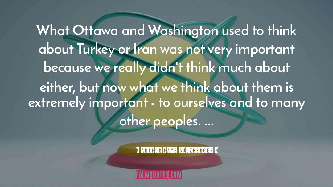 Ottawa quotes by Arthur Hays Sulzberger