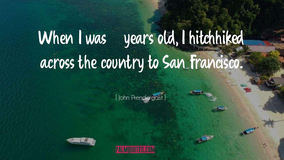Ottimista San Francisco quotes by John Prendergast