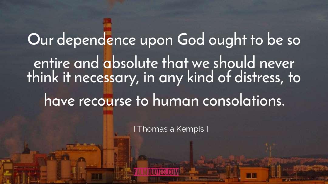 Ought quotes by Thomas A Kempis
