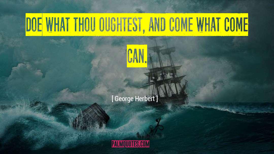 Oughtest quotes by George Herbert