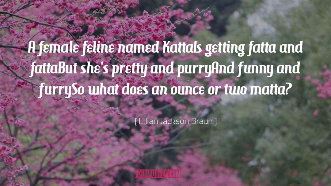 Ounce quotes by Lilian Jackson Braun