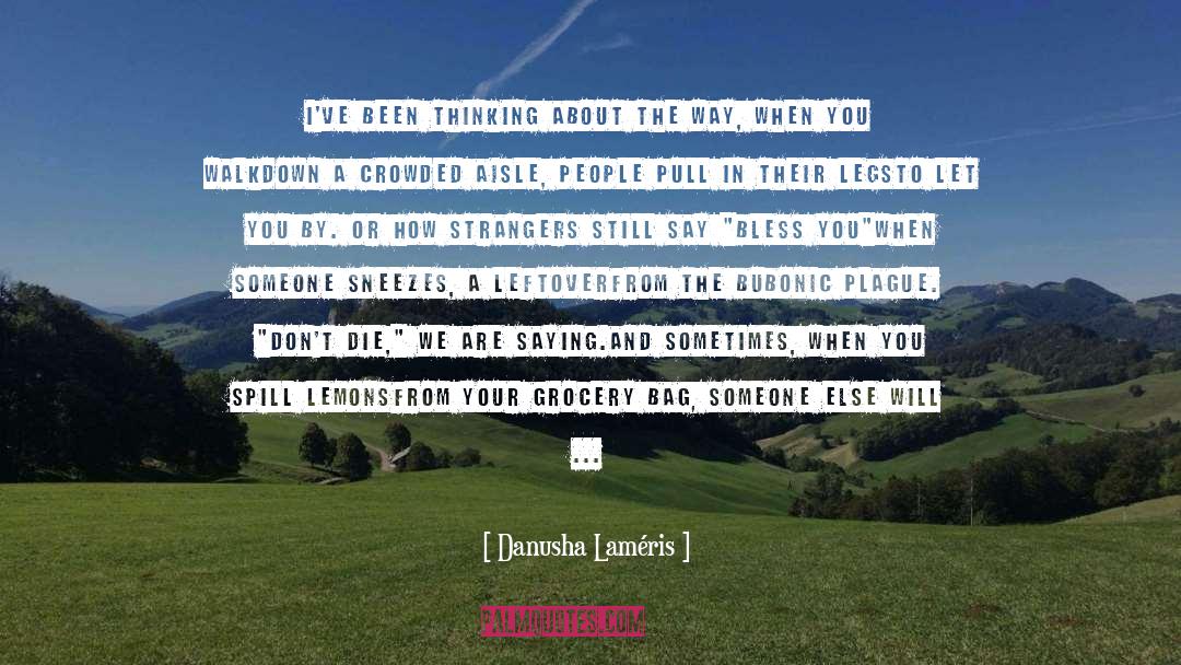 Our Actions Let Us Walk And Live quotes by Danusha Laméris