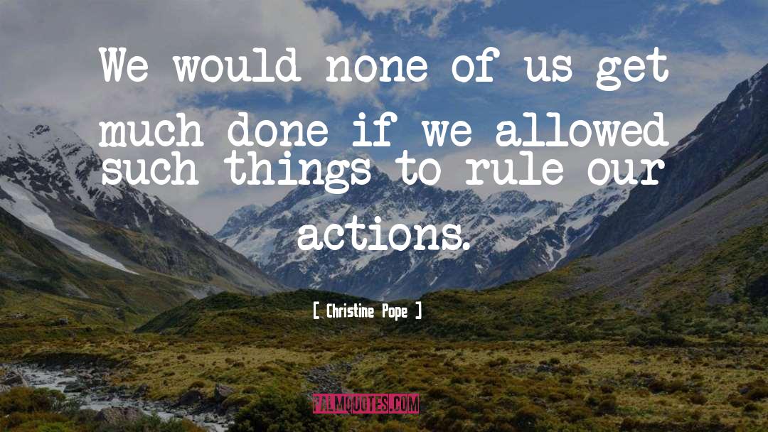Our Actions quotes by Christine Pope